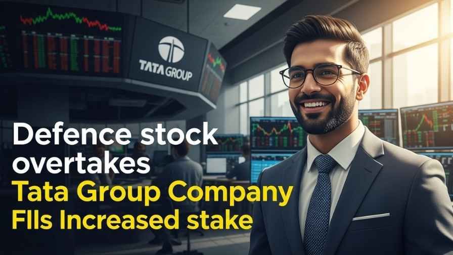 Defence Stock Overtake Tata Stock FII Bought Stake